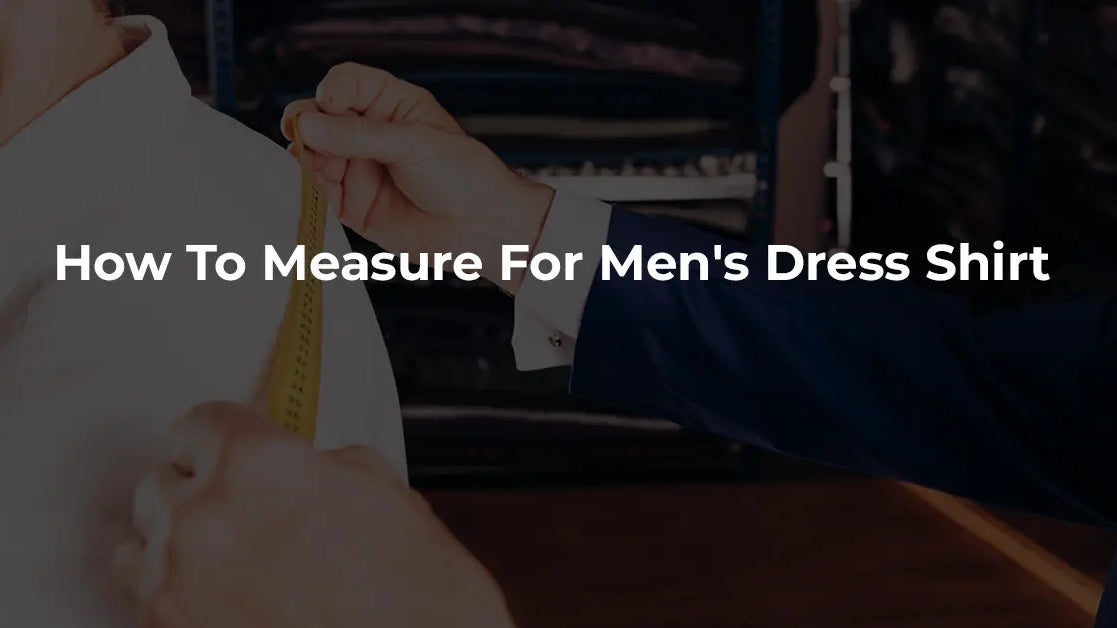 How to Measure for Men's Dress Shirt: The Ultimate Fit Guide (2025 Edition)
