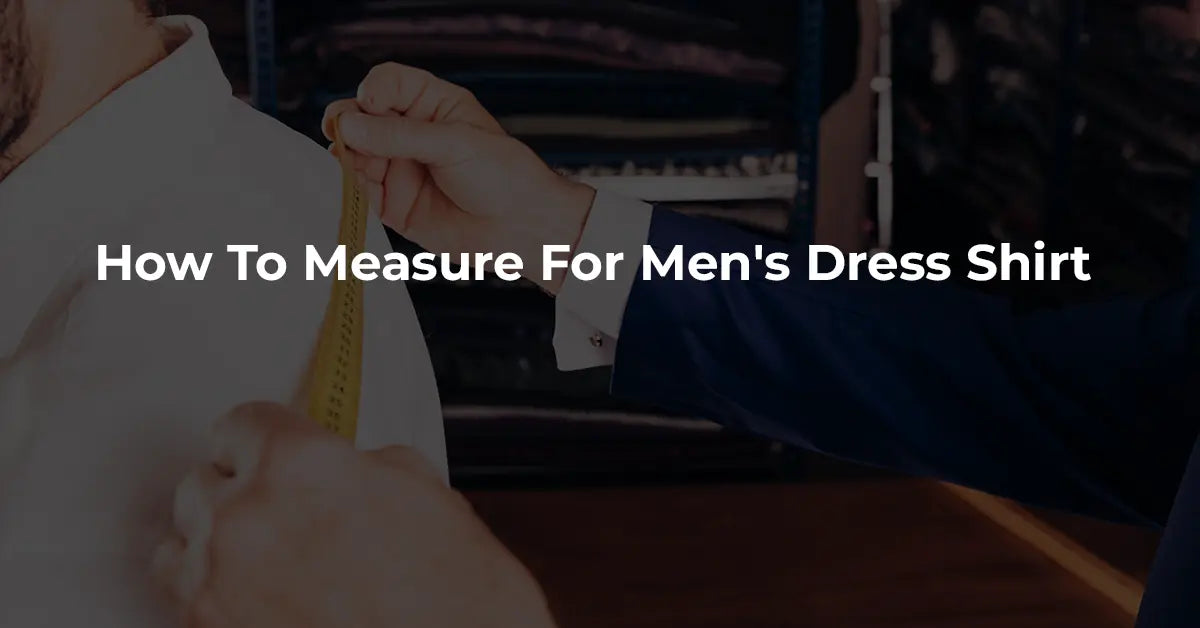 How to Measure for Men's Dress Shirt: The Ultimate Fit Guide (2025 Edition)